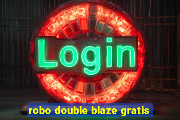 robo double blaze gratis